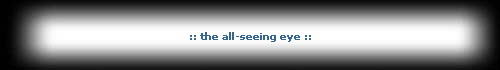 :: the all-seeing eye ::