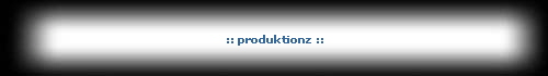 :: produktionz ::