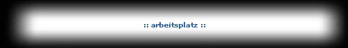 :: arbeitsplatz ::